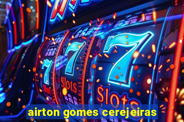 airton gomes cerejeiras